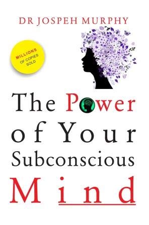 The Power of Your Subconscious Mind