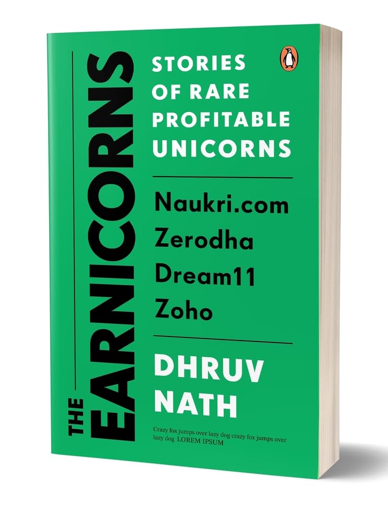 Earnicorns : Stories of Rare Profitable Unicorns: Naukri. com, Zerodha, Dream11, Zoho