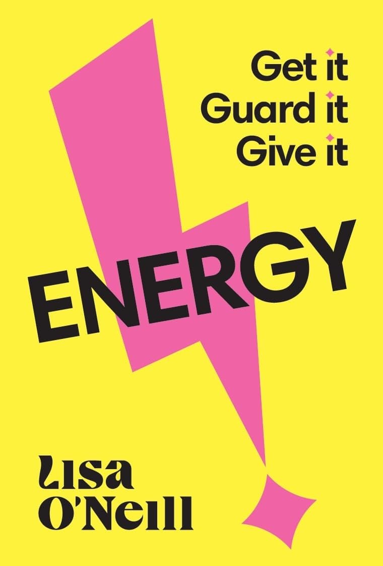 Energy: Get It. Guard It. Give It