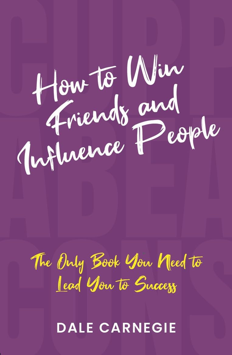 How to Win Friends and Influence People