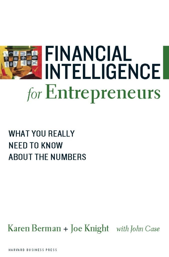 Financial intelligence for entrepreneurs: what you really need to know about the numbers