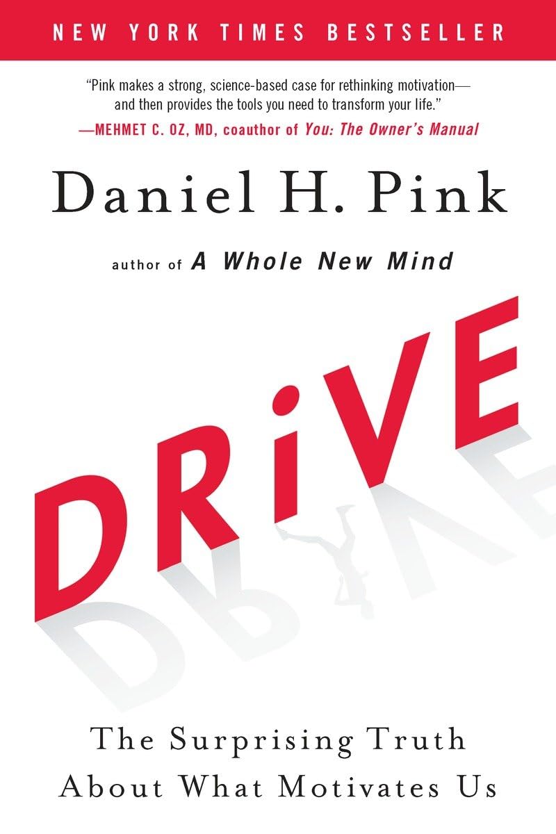 Drive: the surprising truth about what motivates us
