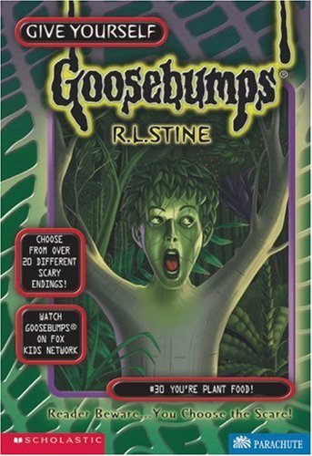 Goosebumps: You're Plant Food!