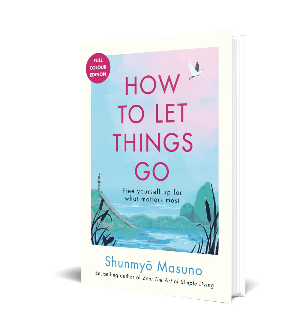 How to Let Things Go: Free Yourself up for What Matters