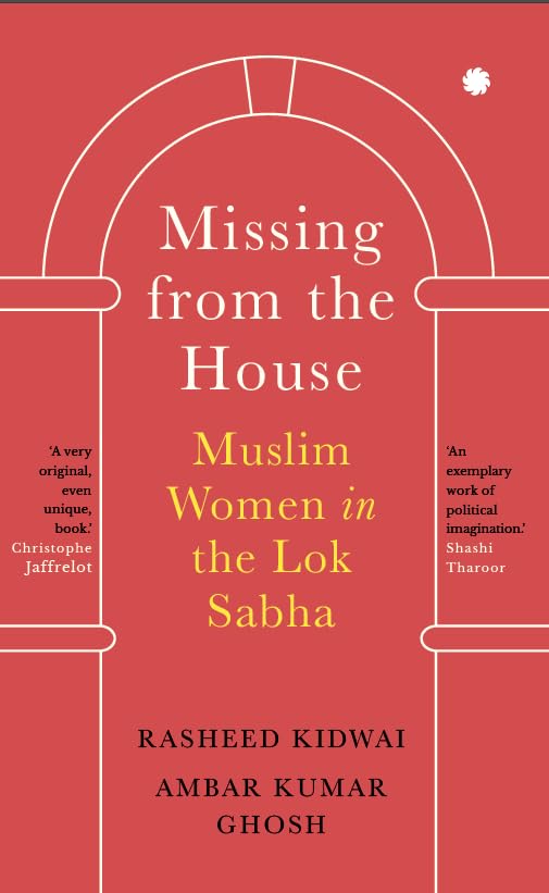 Missing From the House : Muslim Women in the Lok Sabha