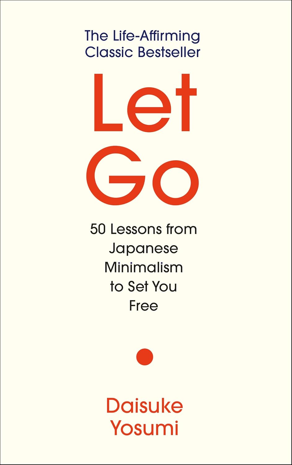 Let Go: 50 Lessons From Japanese Minimalism to Set You Free