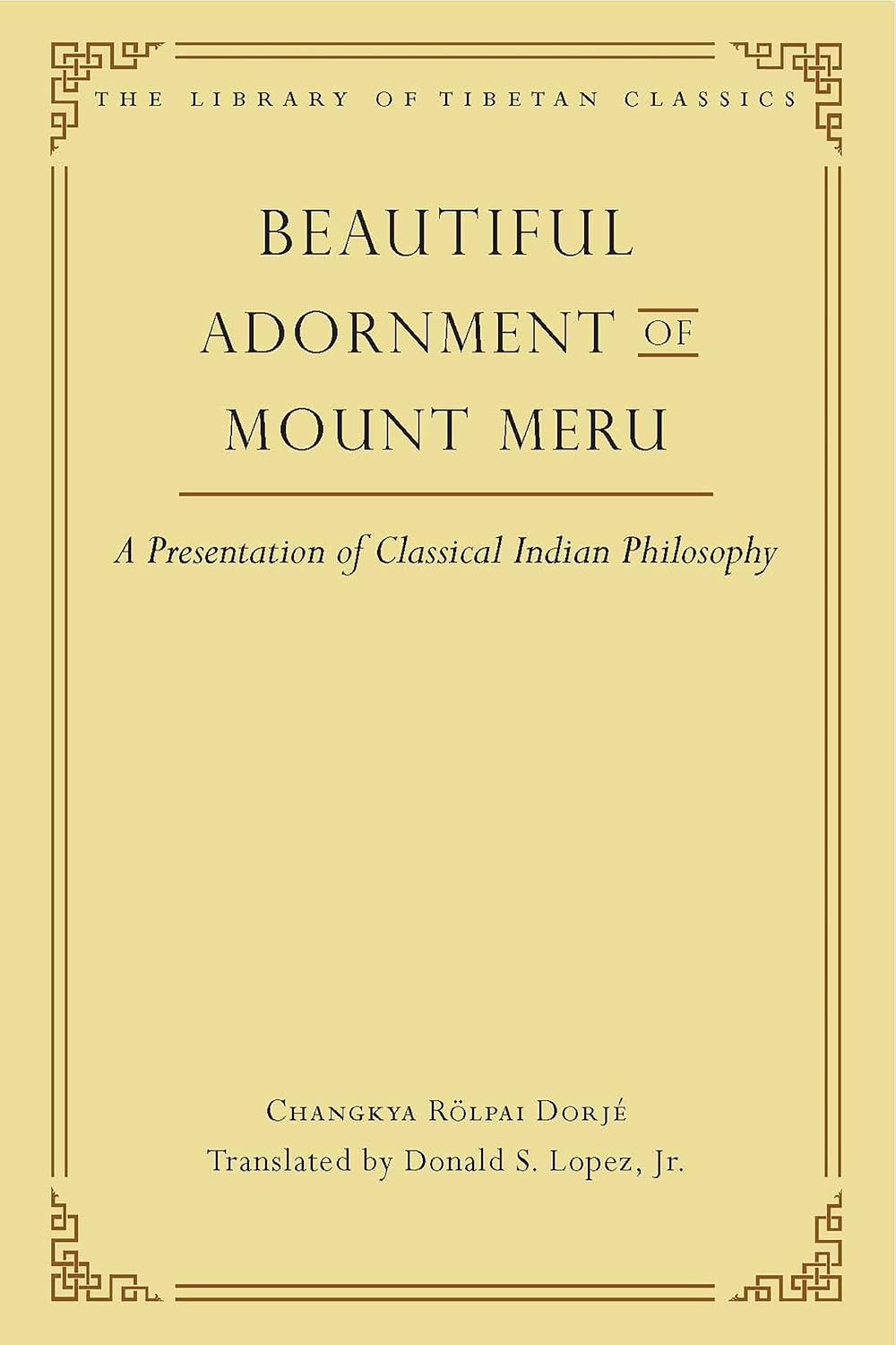 Beautiful Adornment of Mount Meru: A Presentation of Classical Indian Philosophy