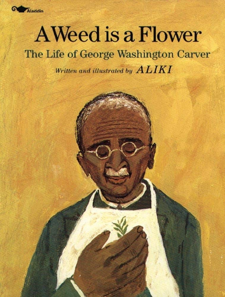 A weed is a flower: the life of George Washington Carver