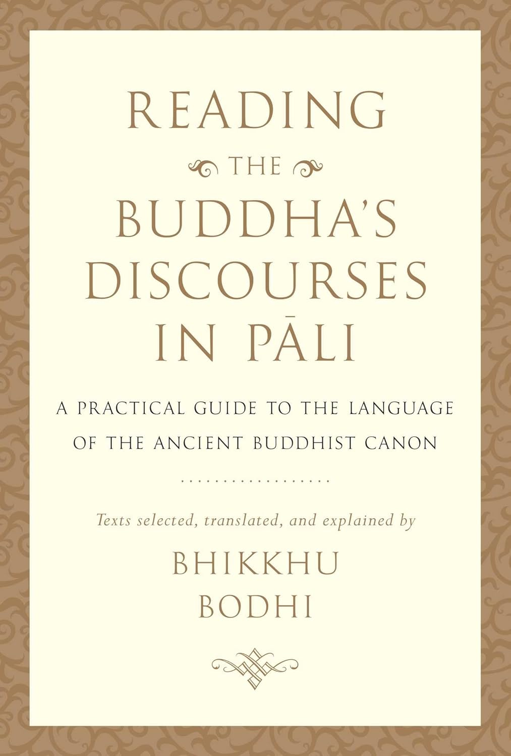 Reading the Buddha's Discourses in Pali: A Practical Guide to the Language of the Ancient Buddhist Canon