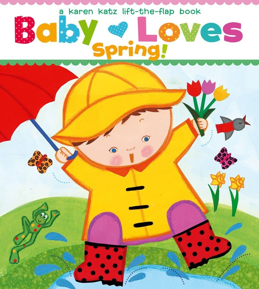 Baby loves spring!: a Karen Katz lift-the-flap book