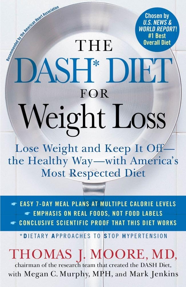 DASH Diet for Weight Loss: Lose Weight and Keep It off--The Healthy Way--with America's Most Respected Diet