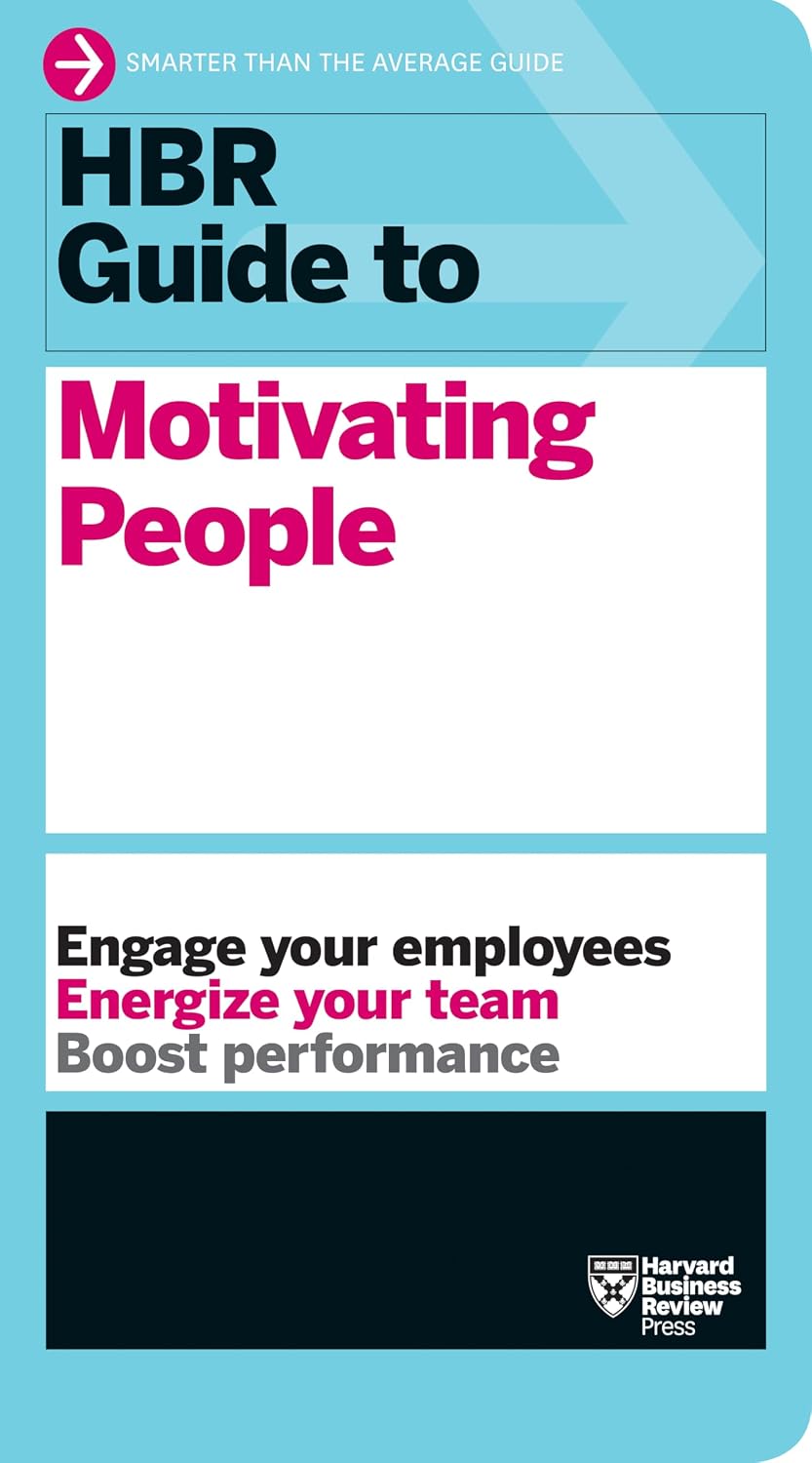 Hbr Guide to Motivating People (hbr Guide Series)