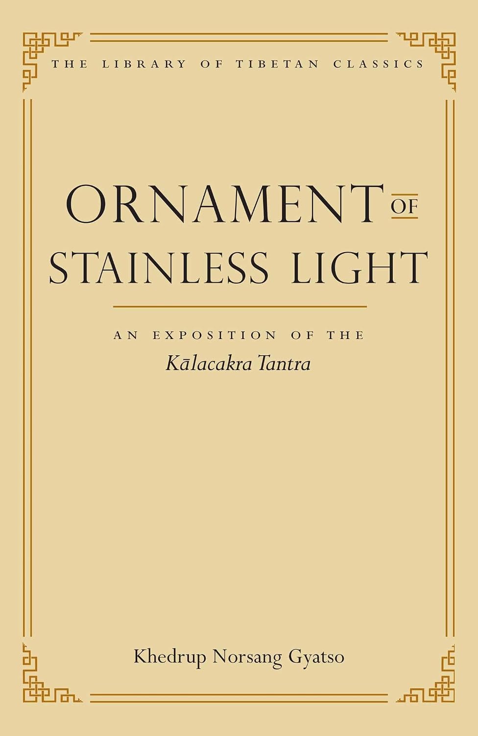 Ornament of stainless light: an exposition of the kālacakra tantra