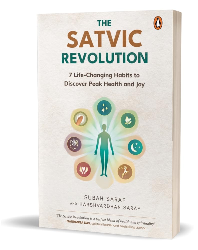 The Satvic Revolution: 7 Life-changing Habits to Discover Peak Health and Joy
