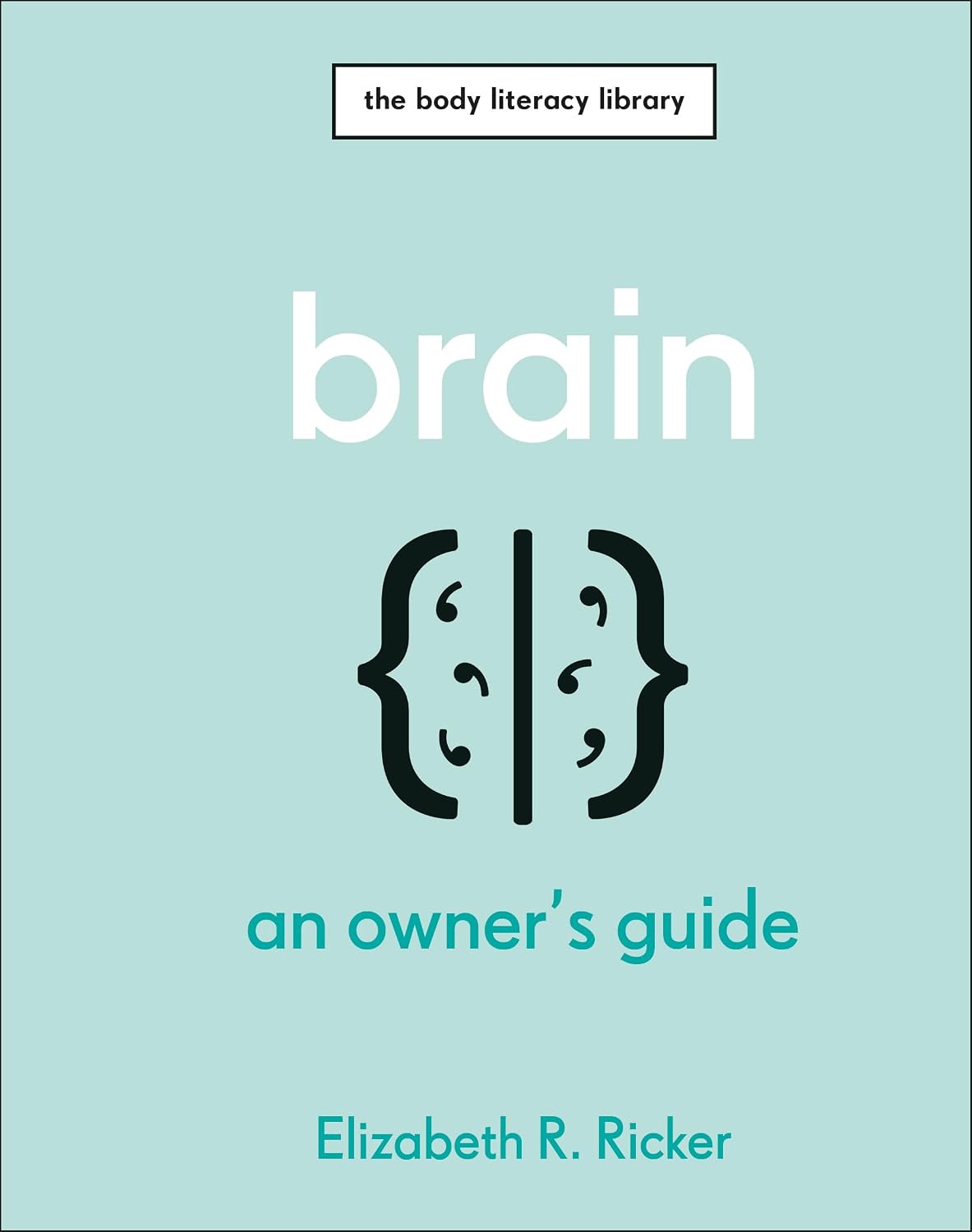 Brain: an Owner's Guide
