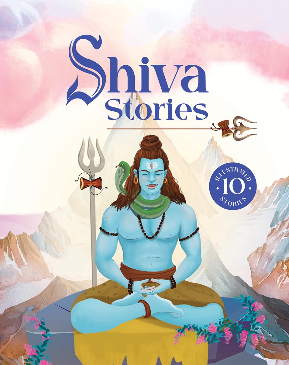 Shiva Stories: 10 Illustrated Stories of Lord Shiva for Children I Hindu Mythology