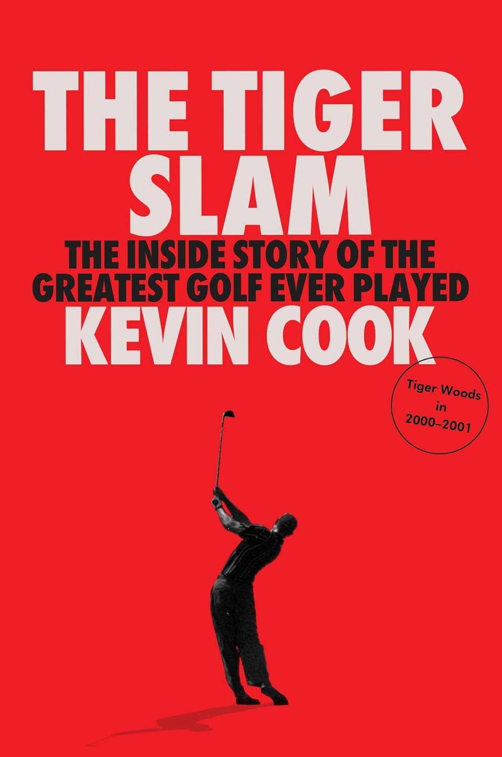 Tiger Slam: The Inside Story of the Greatest Golf Ever Played