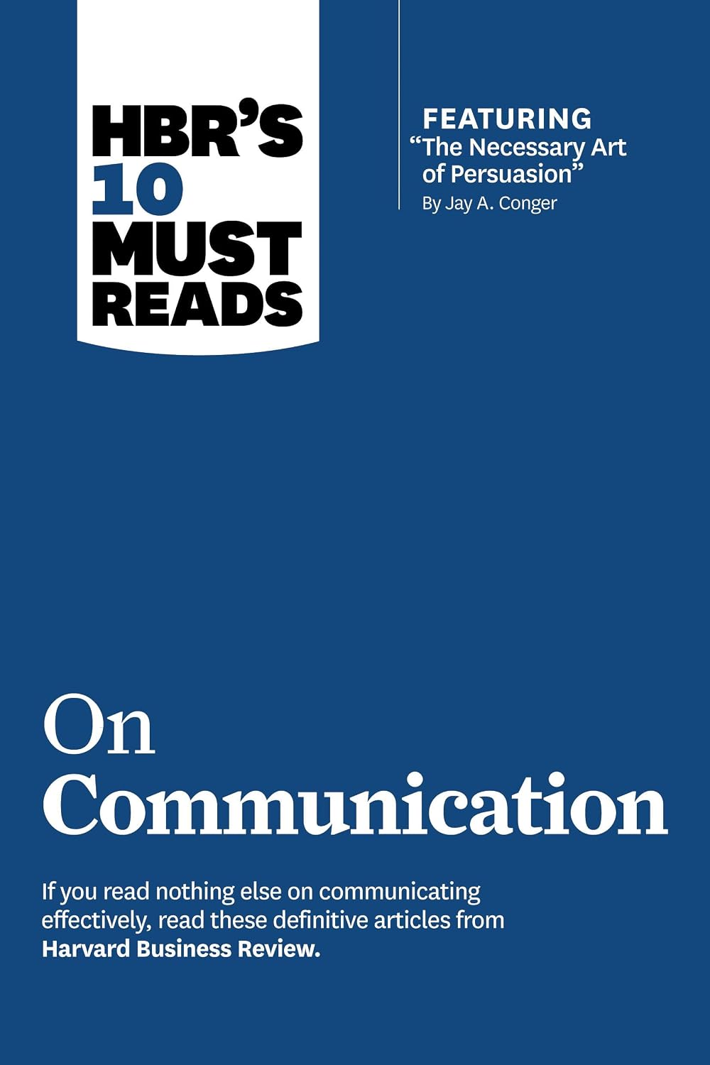 Hbr's 10 Must Reads on Communication (with Featured Article "the Necessary Art of Persuasion,"