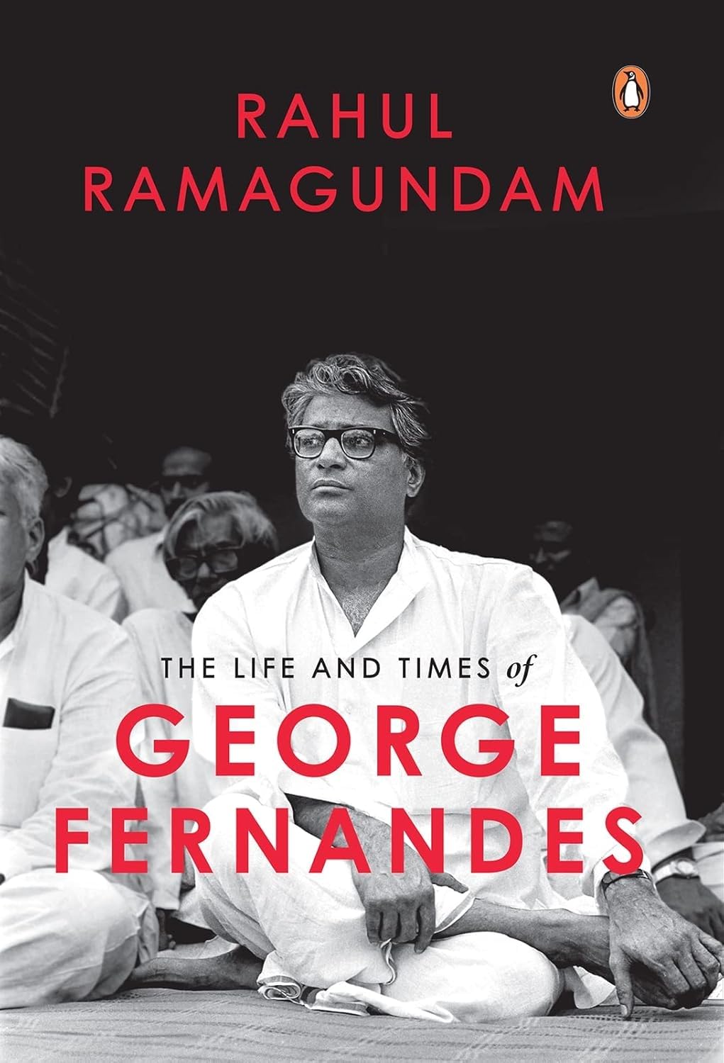 Life and Times of George Fernandes: Winner of Ramnath Goenka Award for Excellence in Journalism