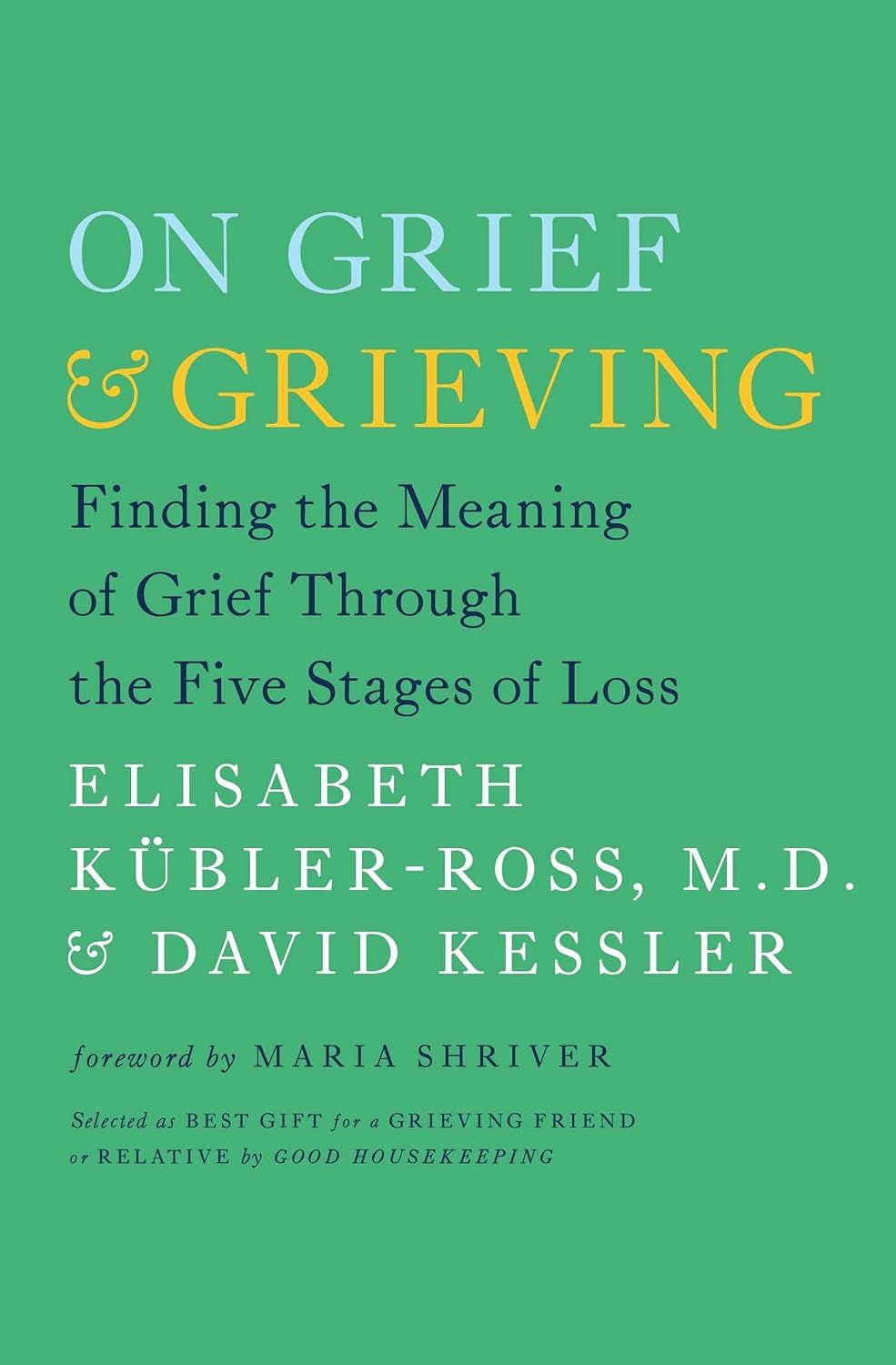 On grief & grieving: finding the meaning of grief through the five stages of loss
