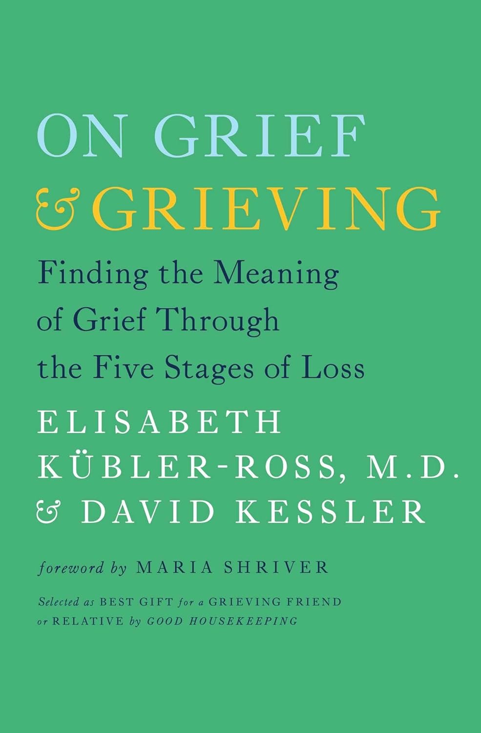 On grief & grieving: finding the meaning of grief through the five stages of loss