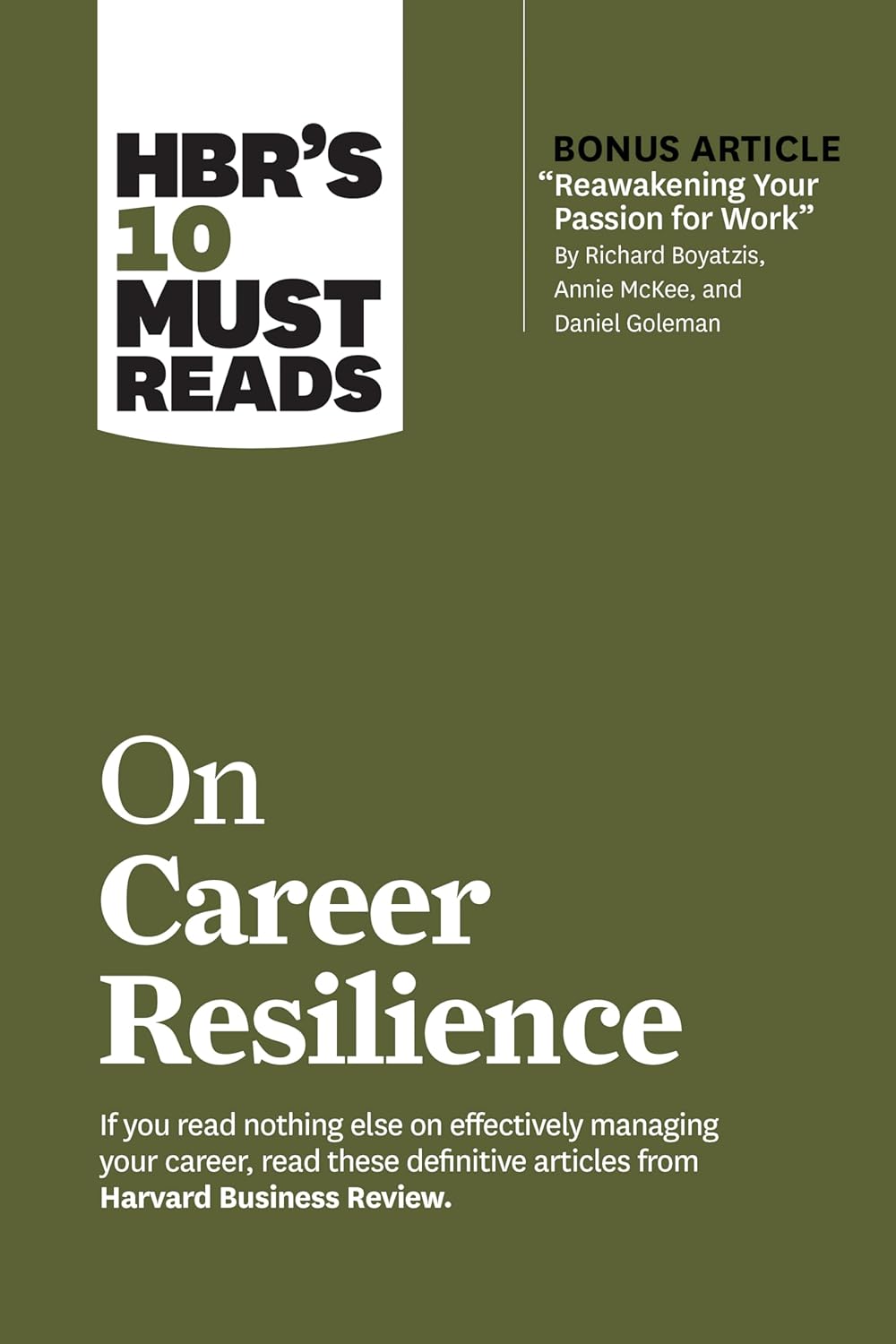 Hbr's 10 Must Reads on Career Resilience (with Bonus Article "reawakening Your Passion for Work" by Richard E. Boyatzis, Annie Mckee, and Daniel Goleman)