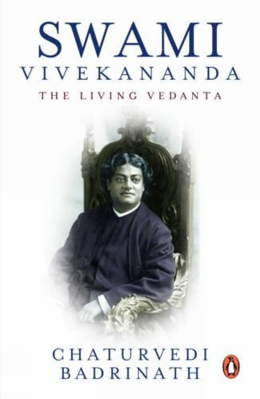 Swami Vivekananda : the Living Vedanta