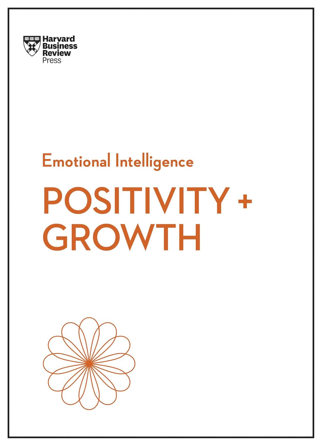 Positivity Growth (hbr Emotional Intel: Positivity and Growth