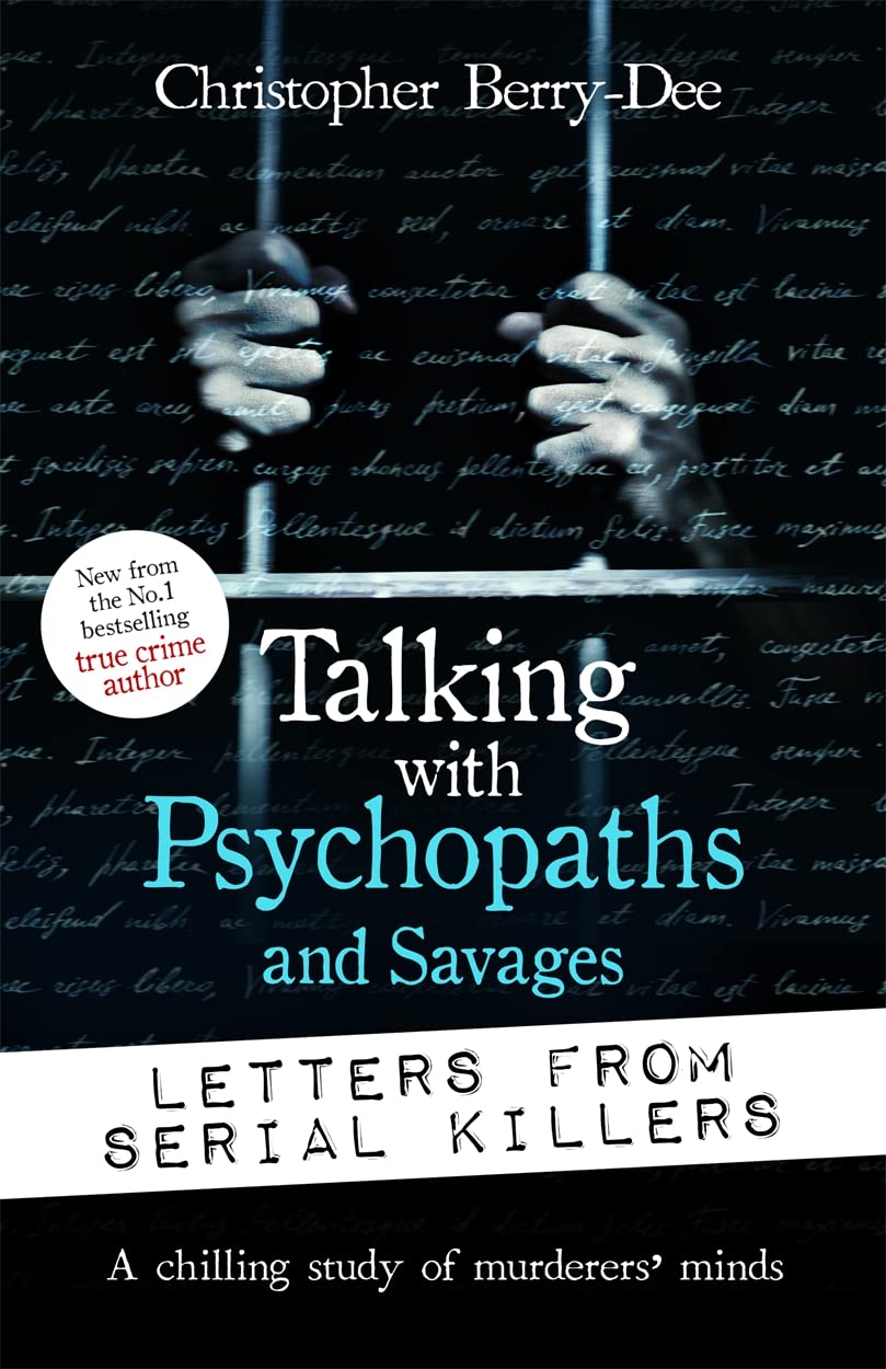 Talking With Psychopaths and Savages: Letters From Serial Ki