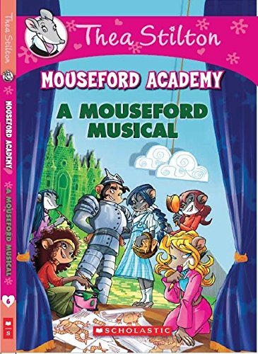Thea Stilton Mouseford Academy #06: A Mouseford Musical