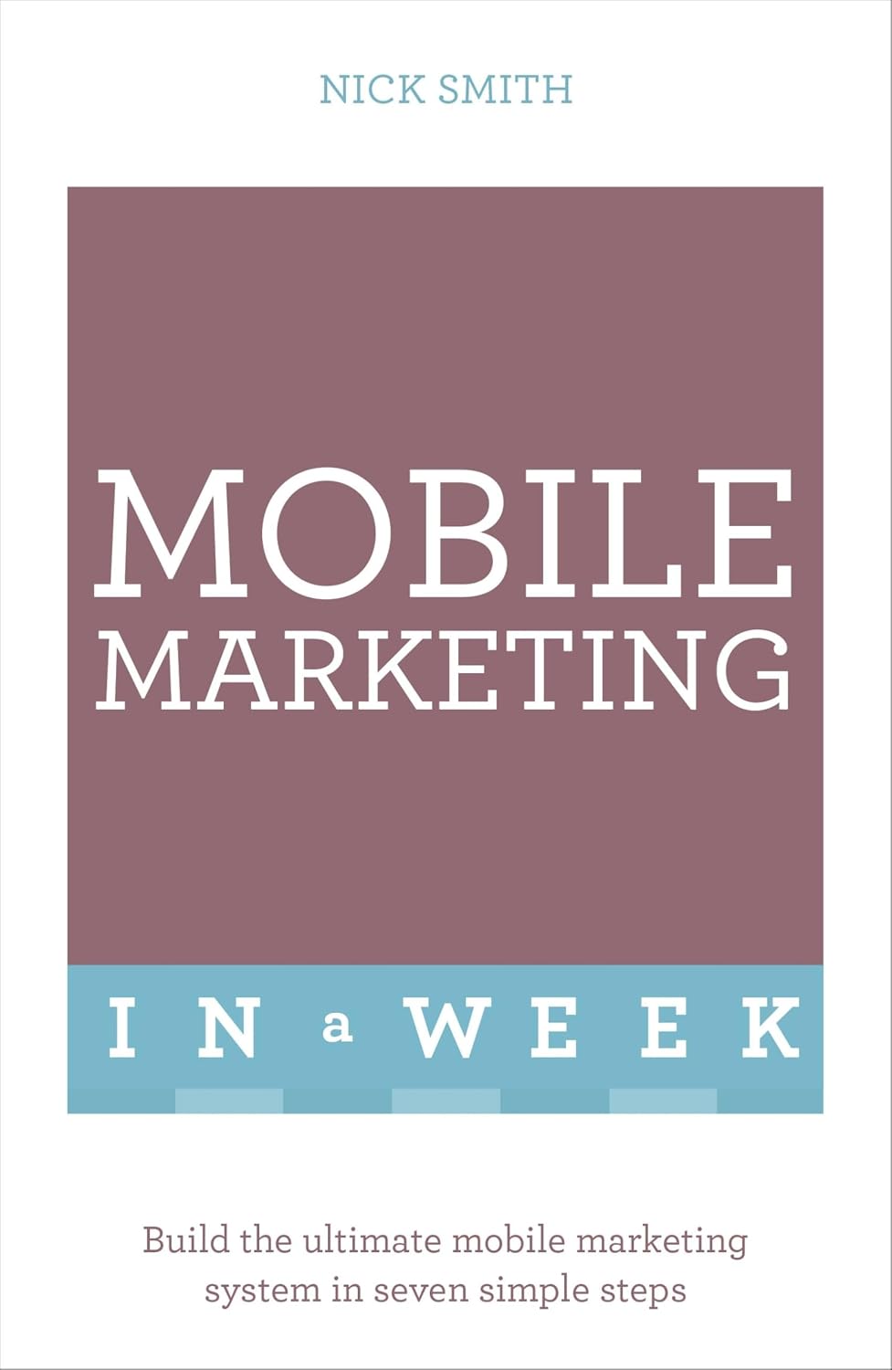 Successful Mobile Marketing in a Week