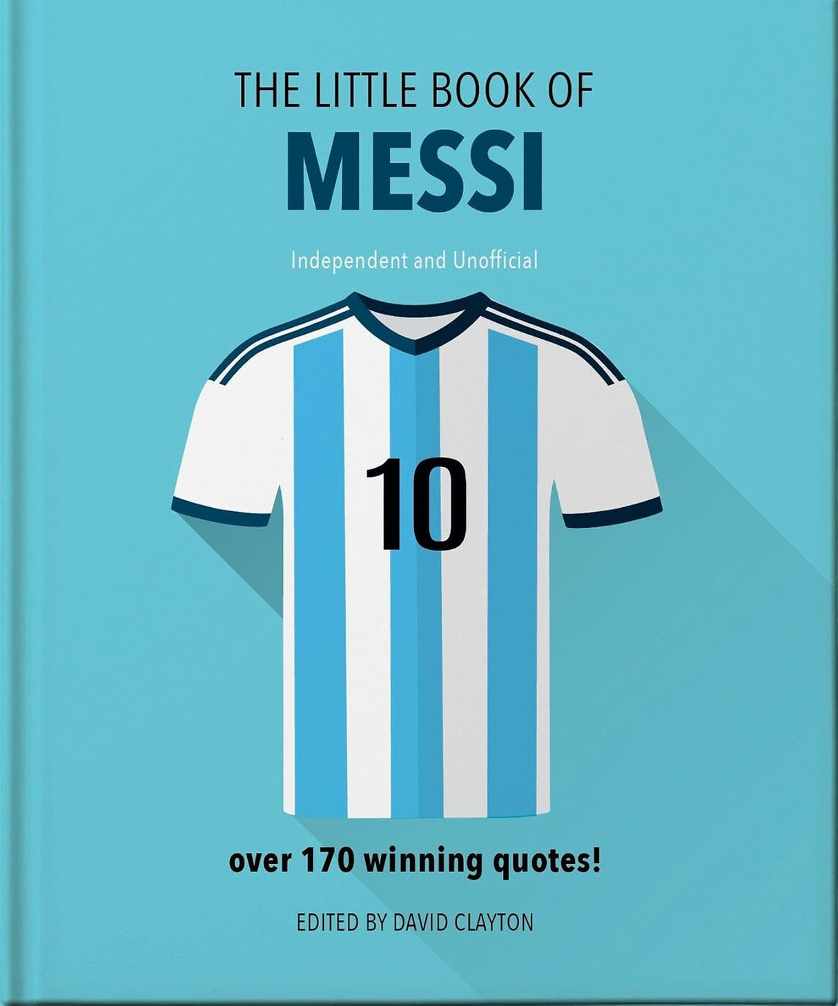Little Book of Messi: Over 170 Winning Quotes!