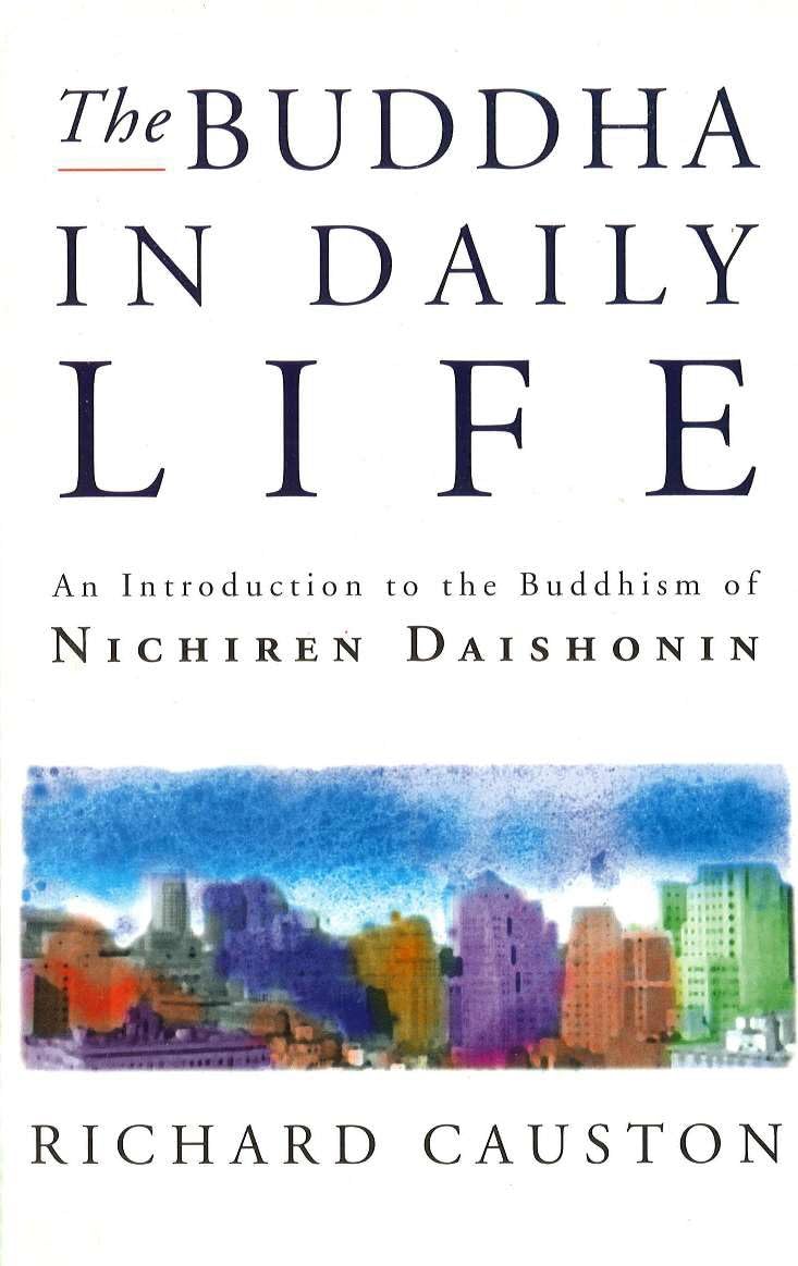 The Buddha in Daily Life: an Introduction to the Buddhism of Nichiren Daishonin
