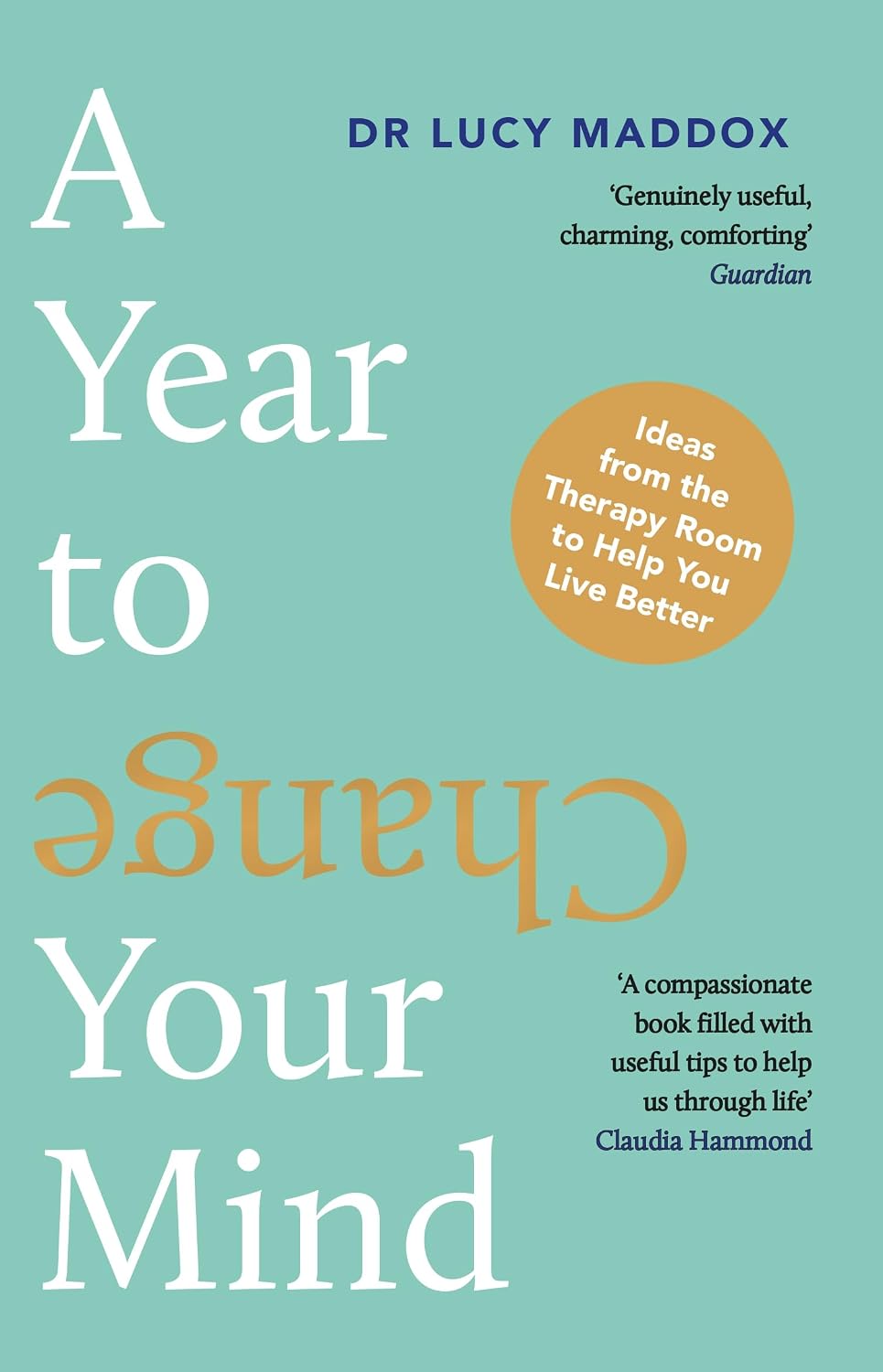 A Year to Change Your Mind: Ideas From the Therapy Room to Help You Live Better
