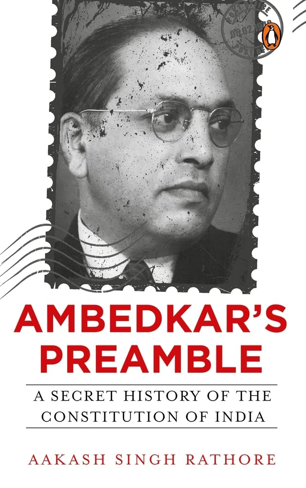 Ambedkar’s Preamble: a Secret History of the Constitution of India