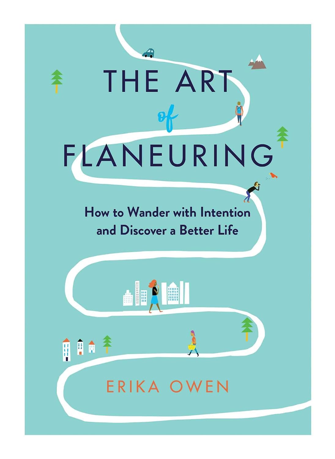 Art of Flaneuring: How to Get Lost with Intention and Discover a Better Life