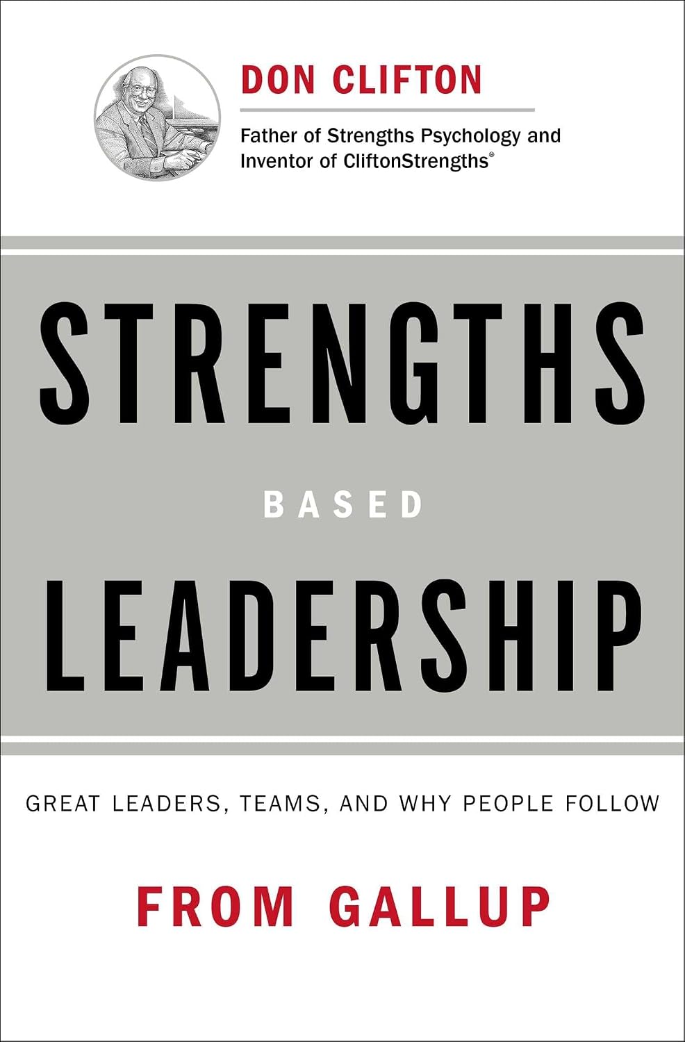Strengths based leadership: great leaders, teams, and why people follow