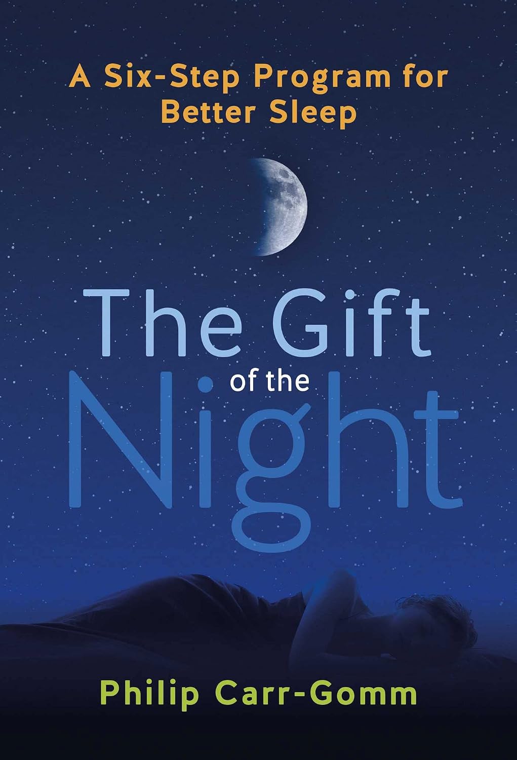 Gift of the Night: A Six-Step Program for Better Sleep