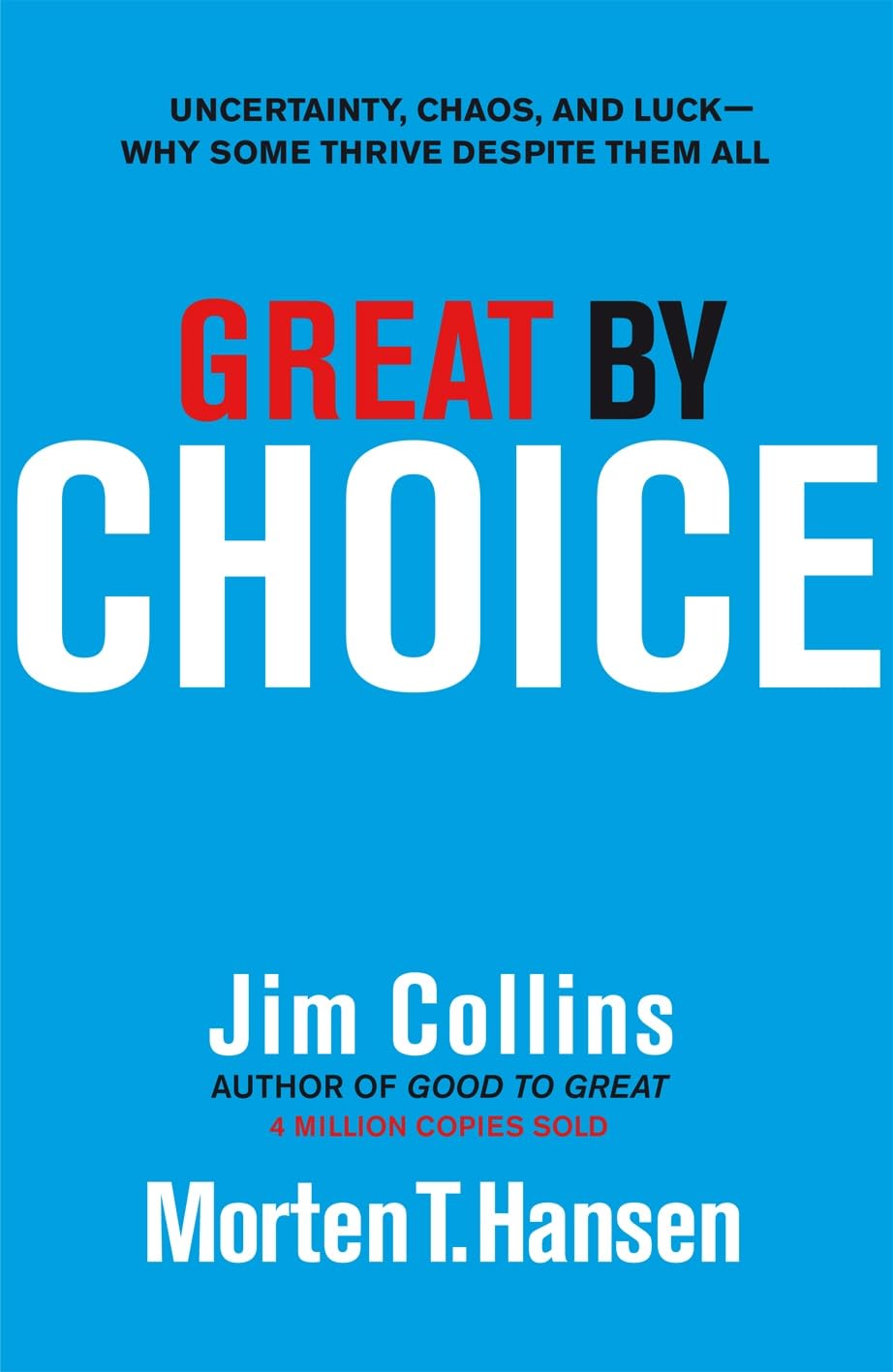 Great by Choice: Uncertainty, Chaos, and Luck-Why Some Thrive Despite Them All
