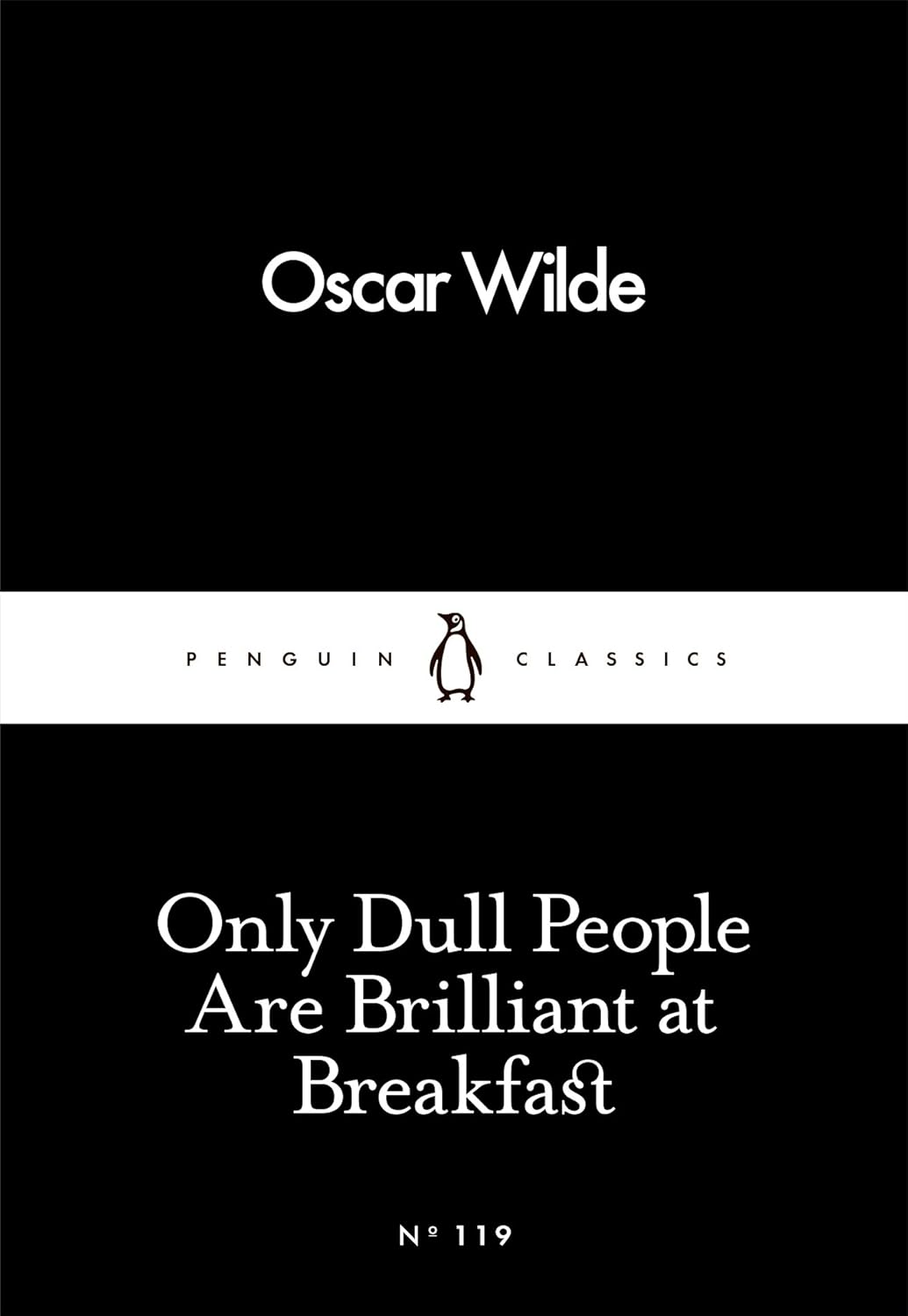 Only Dull People Are Brilliant at Breakfast by Oscar Wilde: Essays, Wit & Humour, Classic Literature