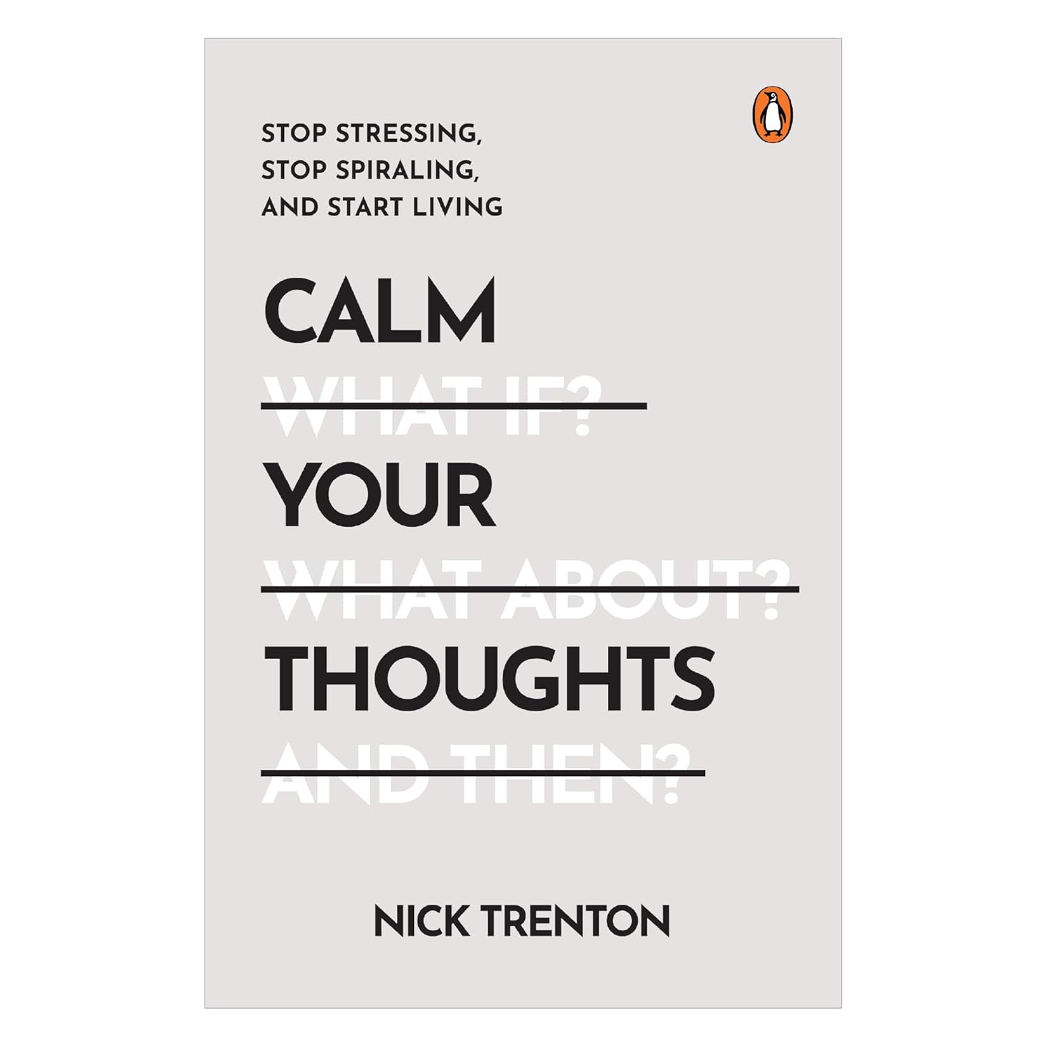 Calm Your Thoughts: Stop Stressing, Stop Spiraling, and Start Living