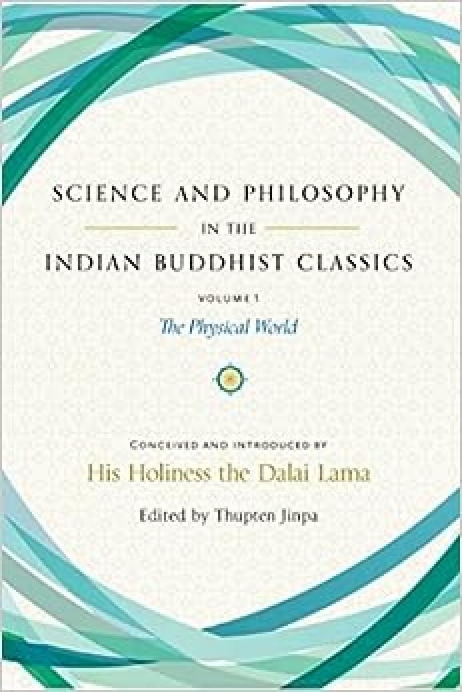 Science and Philosophy in the Indian Buddhist Classics: the Physical World