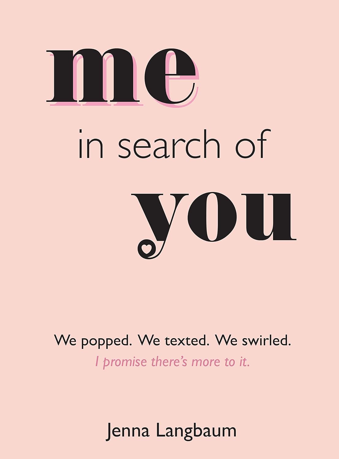 Me in Search of You: I Promise There's More to It