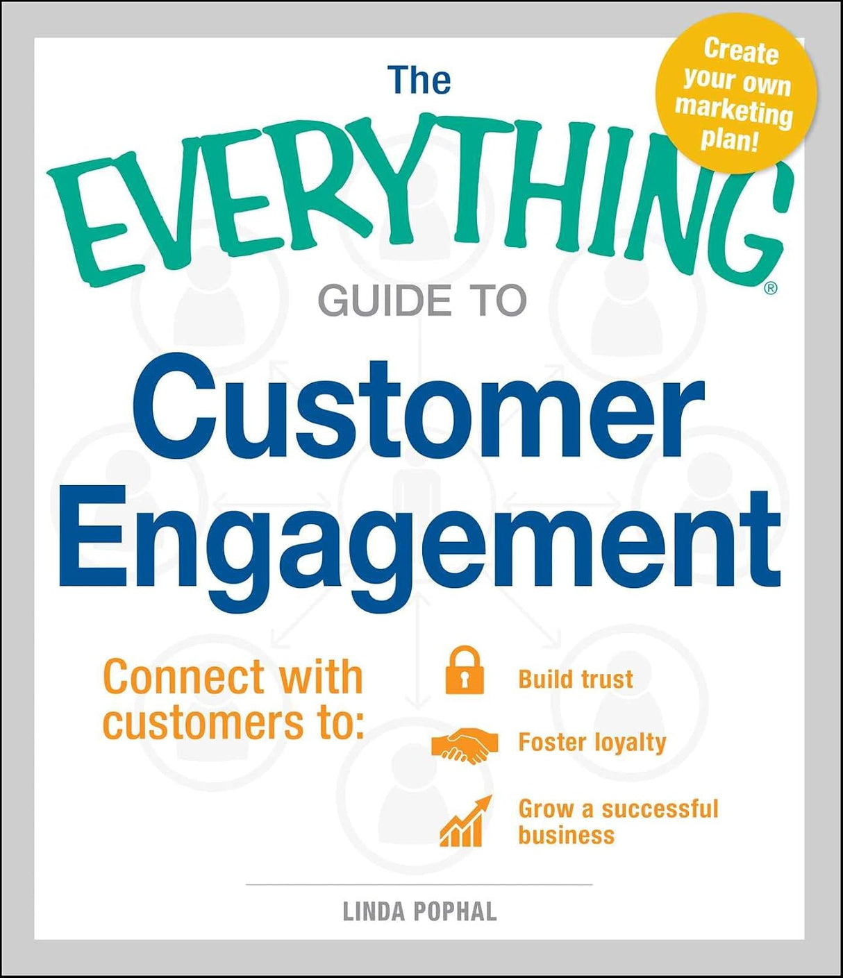 The everything guide to customer engagement: connect with customers to build trust, foster loyalty, grow a successful business
