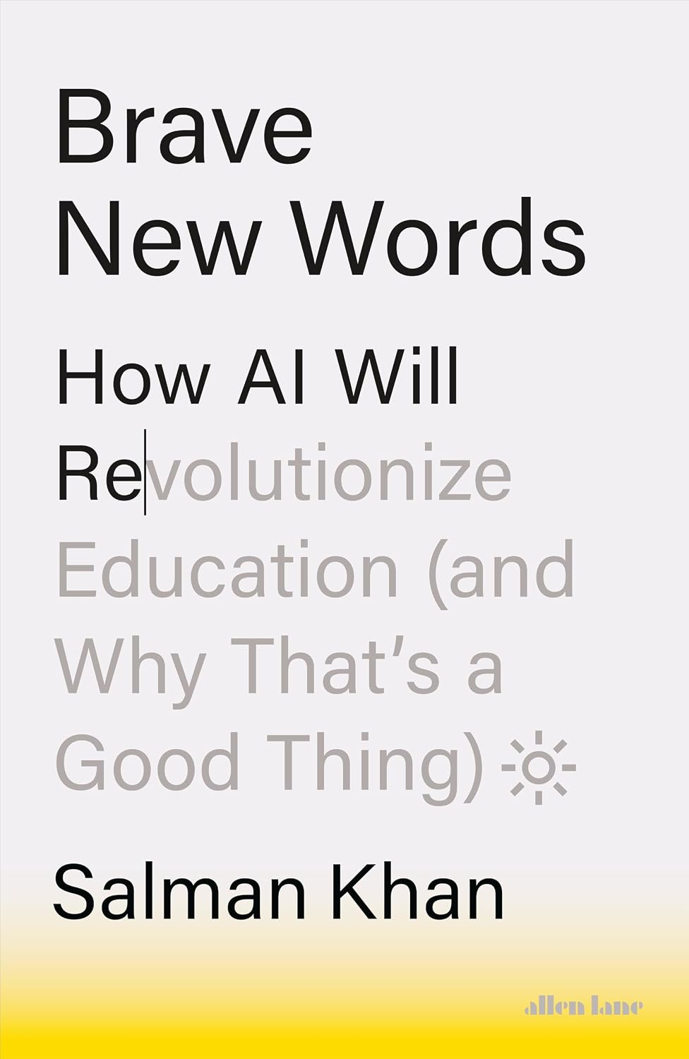 Brave New Worlds: How Ai Will Revolutionize Education (and Why That’s a Good Thing)