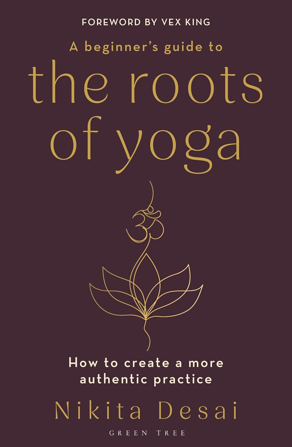 A Beginner's Guide to the Roots of Yoga: How to Create a More Authentic Practice