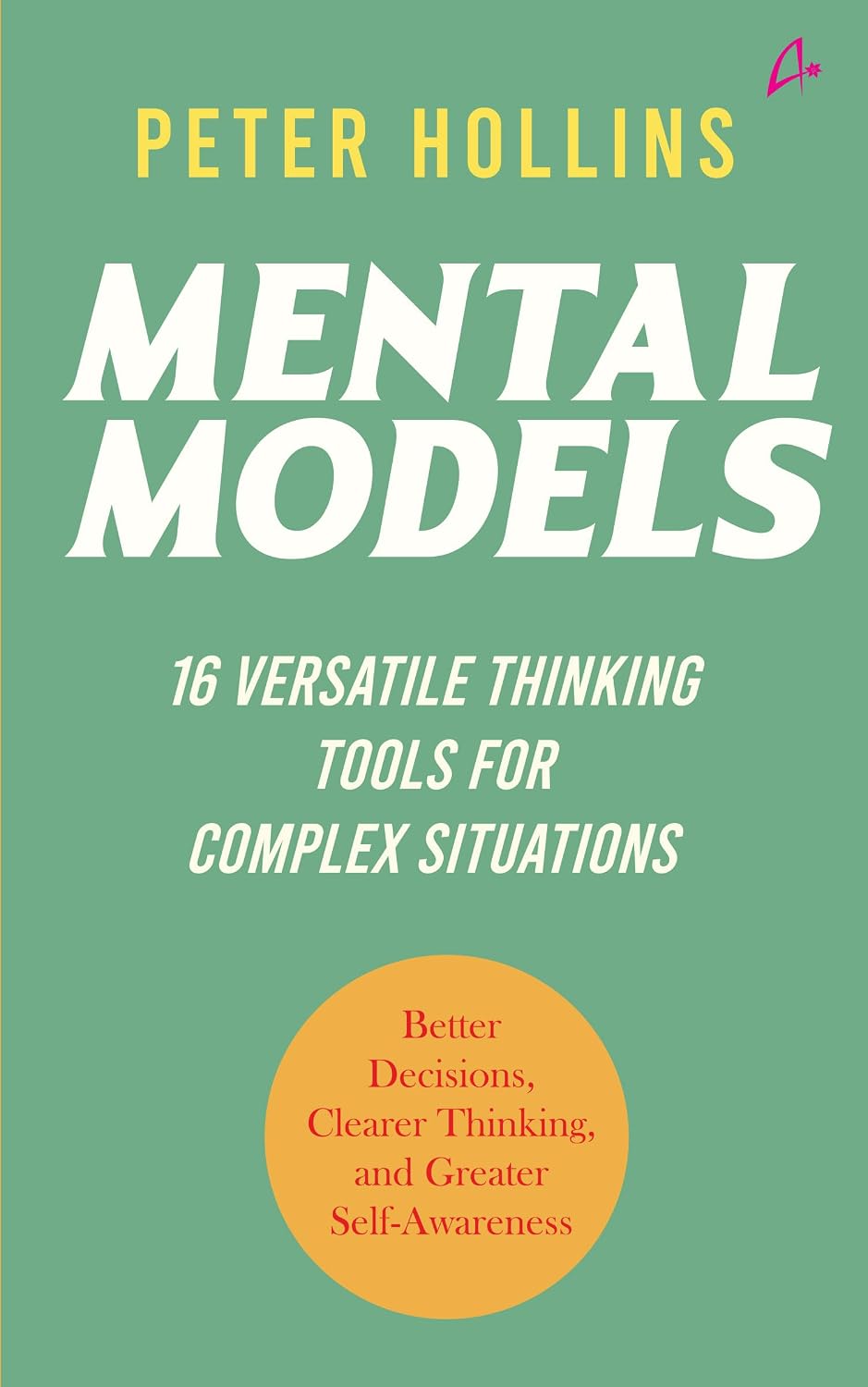 Mental Models: 16 Versatile Thinking Tools for Complex Situation (english)