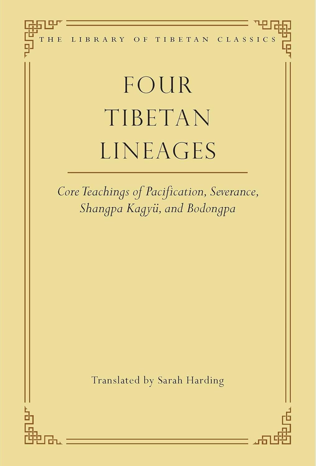 Four Tibetan Lineages: Core Teachings of Pacification, Severance, Shangpa Kagyü, and Bodong