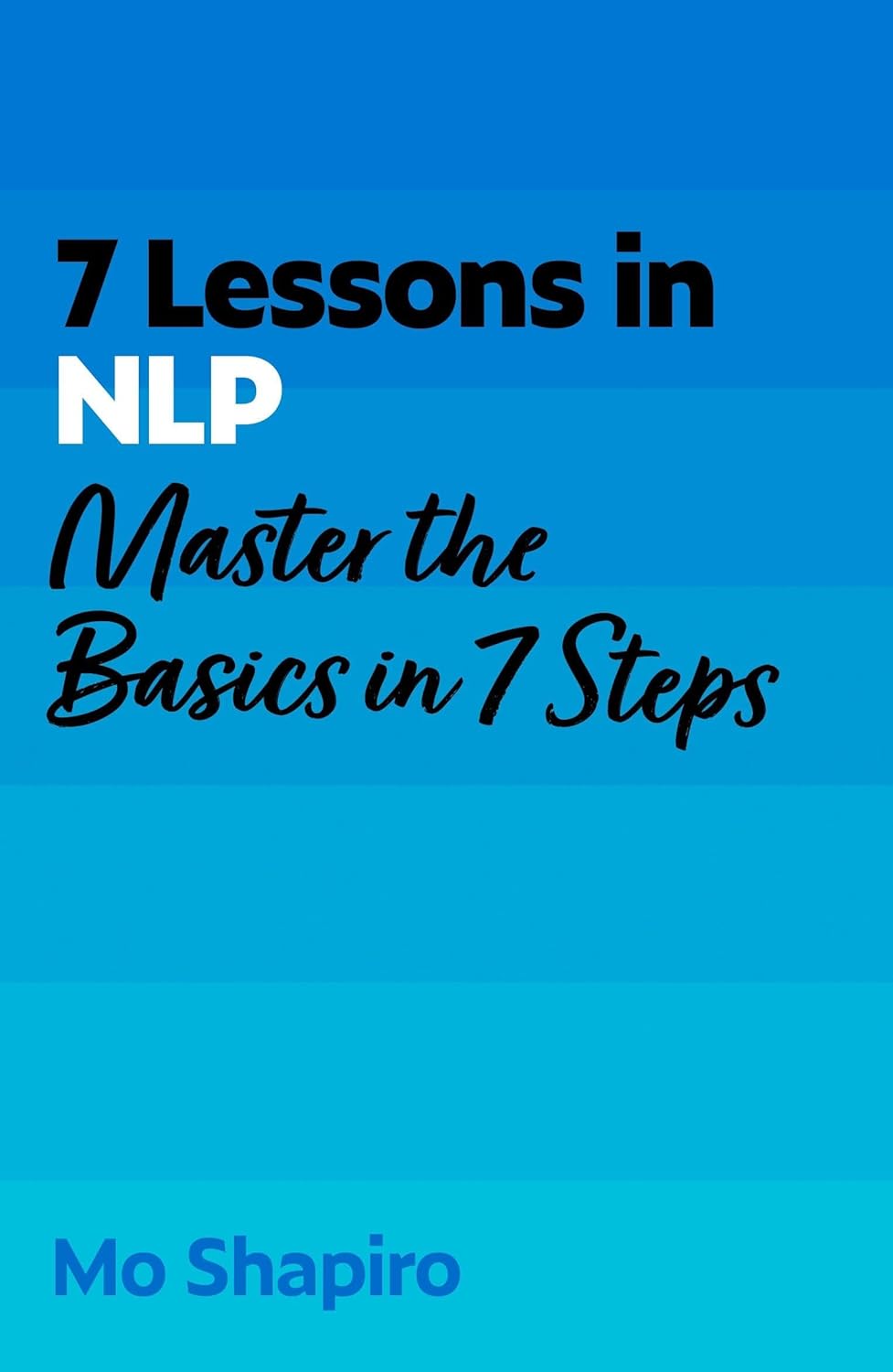 7 Lessons in Nlp: Master the Basics of Neuro-linguistic Programming in 7 Steps (tyw)