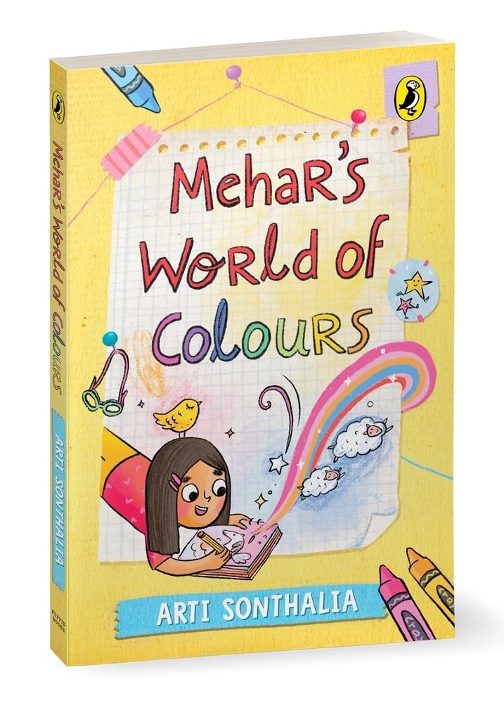 Mehar's World of Colours a Middle-Grade Story about Self-discovery, Parental Pressures and Friendship Hurdles Ages 8+